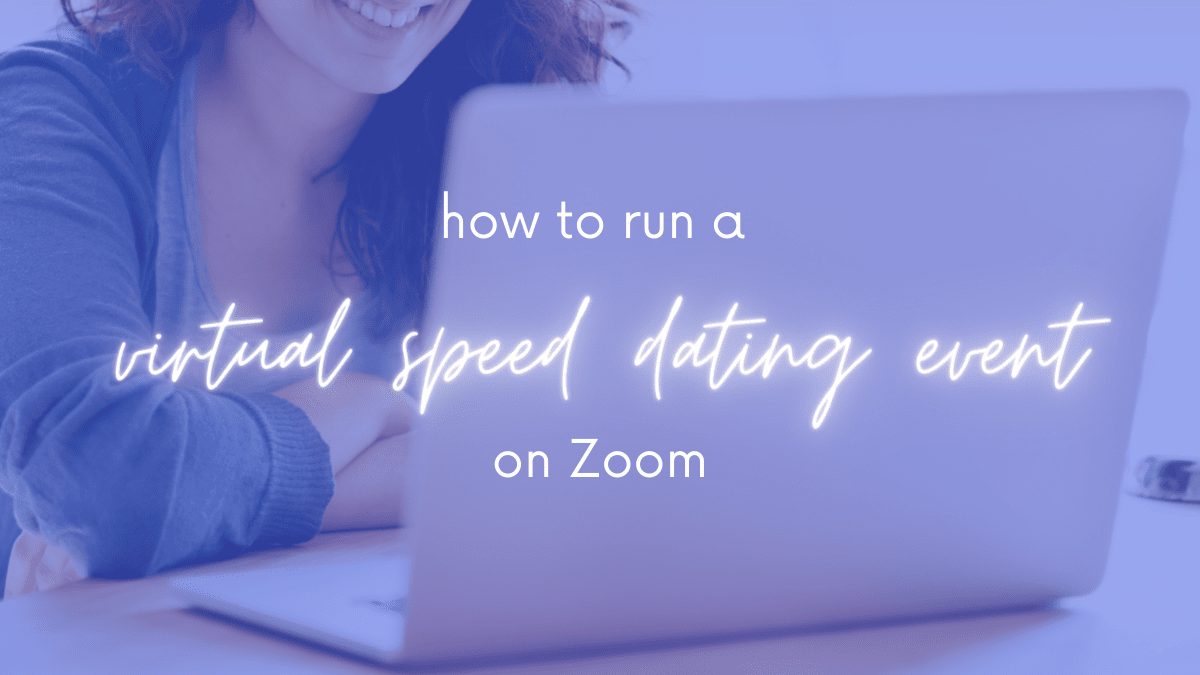 How to Run a Speed Dating Event on Zoom